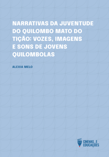 Narrativas da Juventude do Quilombo Mato do Tição: vozes, imagens e sons de jovens quilombolas